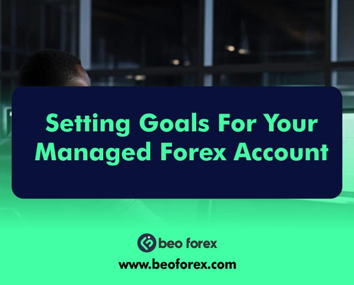 Setting Goals For Your Managed Forex Account